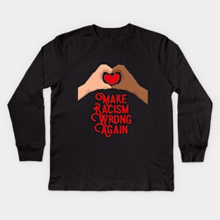 make racism wrong again t shirt Kids Long Sleeve T-Shirt